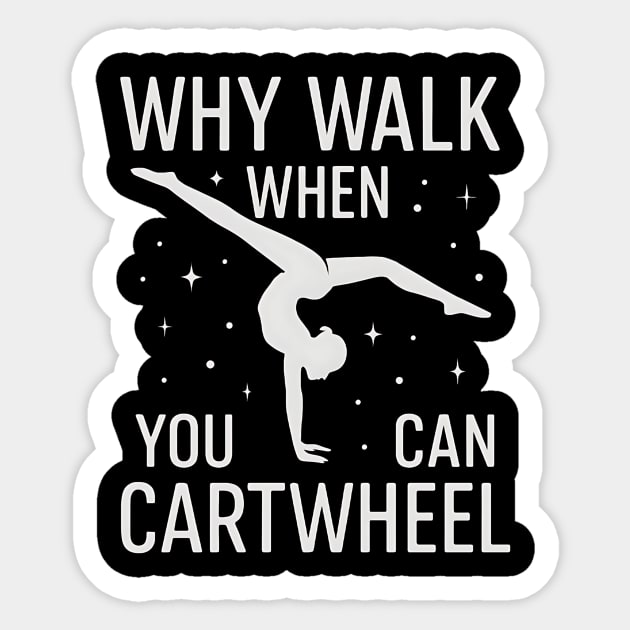 Why Walk When You Can Cartwheel – Cute Gymnastics Motivation Design Sticker by ArtistTee ⭐⭐⭐⭐⭐